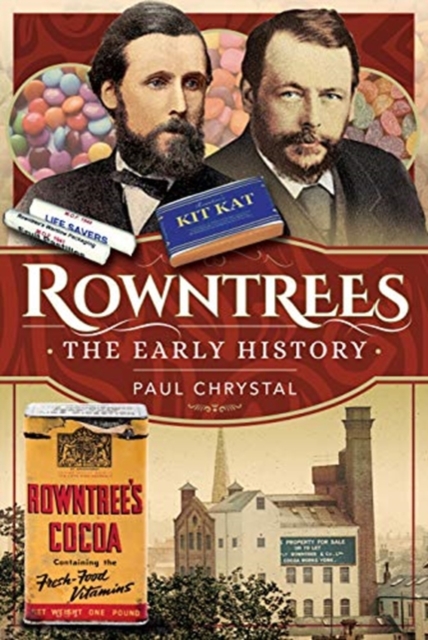 Rowntree's - The Early History - Paul Chrystal