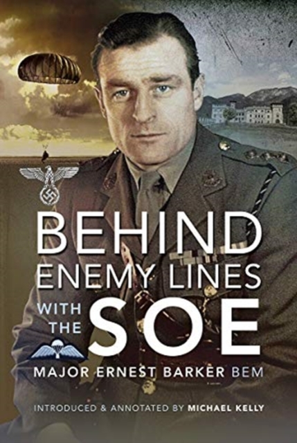 Behind Enemy Lines with the SOE - Major Ernest Barker Bem