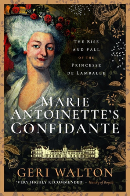 Marie Antoinette's Confidante - Geri Walton