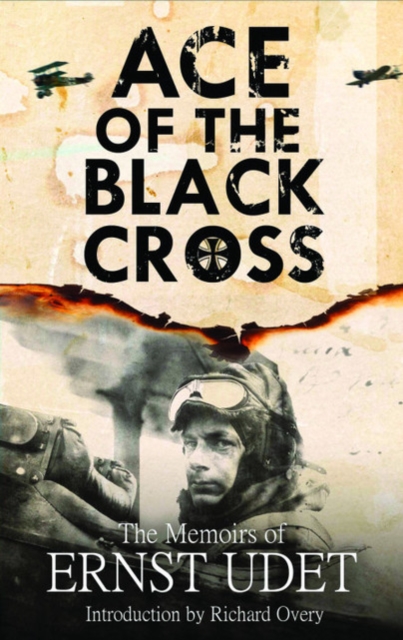 Ace of the Black Cross - Ernst Udet