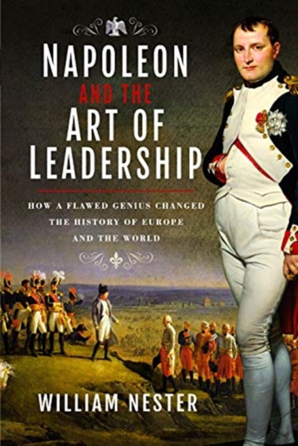 Napoleon and the Art of Leadership - William Nester