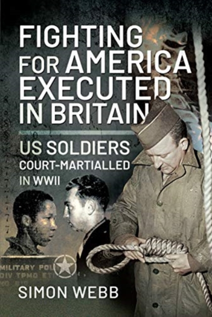 Fighting for the United States, Executed in Britain - Simon Webb