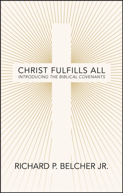 Christ Fulfills All - Richard P. Belcher