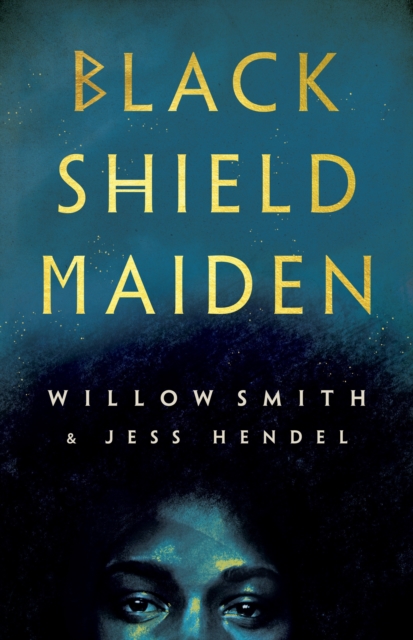 Black Shield Maiden - Willow|hendel Smith