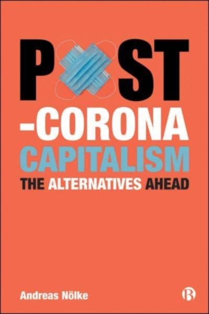 Post-Corona Capitalism - Andreas (goethe-universitat Frankfurt Am Main) Nolke