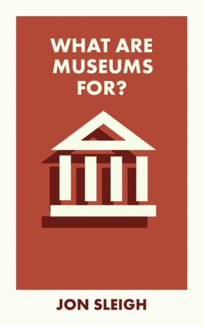 What Are Museums For? - Jon (learning Officer For The Arts Council Collection Based At Birmingham Museum And Art Gallery) Sleigh