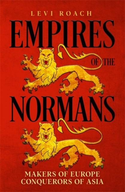 Empires of the Normans - Levi Roach