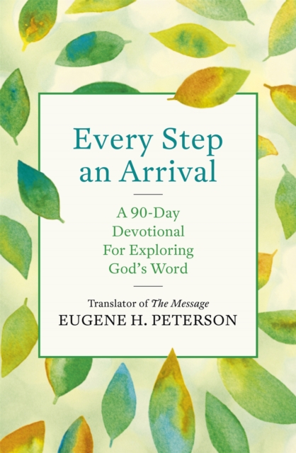 Every Step an Arrival - Eugene Peterson