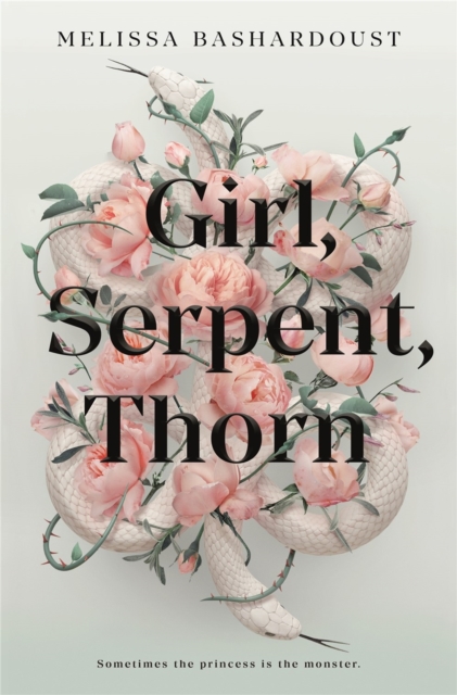 Girl, Serpent, Thorn - Melissa Bashardoust