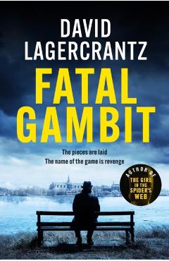 Coperta cărții 'Fatal Gambit - David Lagercrantz'