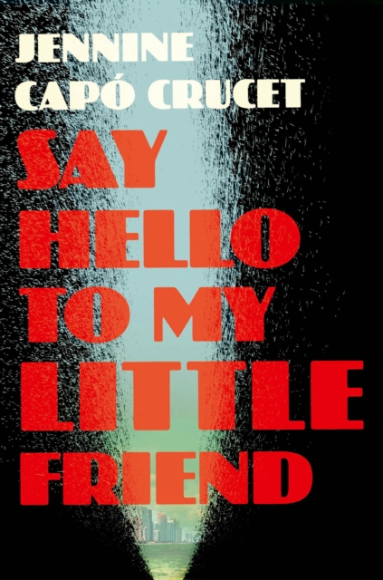 Say Hello to My Little Friend - Jennine Capo Crucet