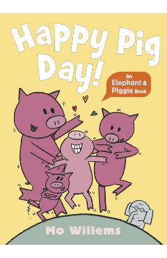 Poza produsului Happy Pig Day! - Mo Willems