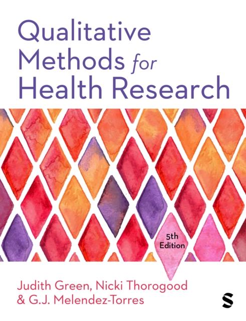 Qualitative Methods for Health Research - Judith|thorogood Green