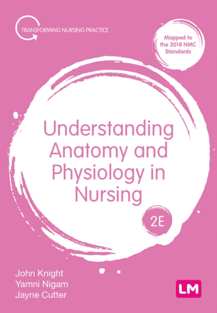 Understanding Anatomy and Physiology in Nursing - John|nigam Knight