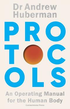 Coperta cărții 'Protocols - Andrew Huberman'