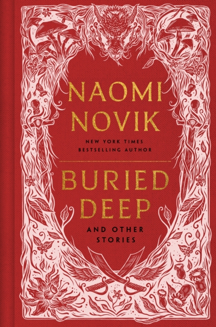 Buried Deep and Other Stories - Naomi Novik