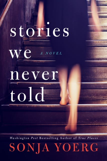 Stories We Never Told - Sonja Yoerg