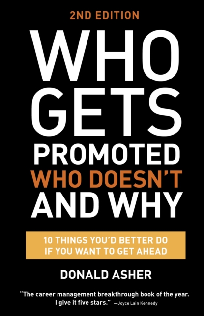Who Gets Promoted, Who Doesn't, and Why, Second Edition - Donald Asher