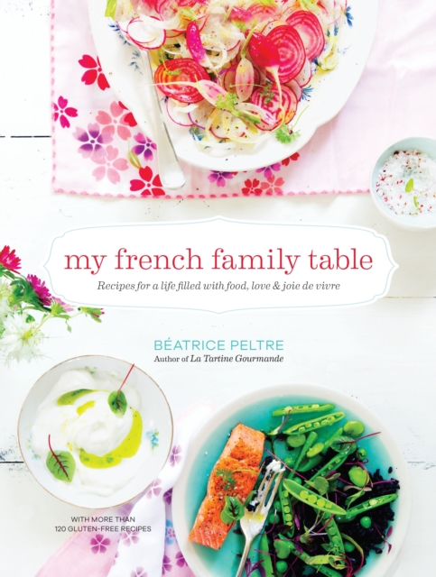 My French Family Table - Beatrice Peltre