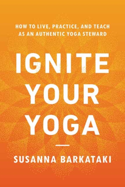 Ignite Your Yoga - Susanna Barkataki