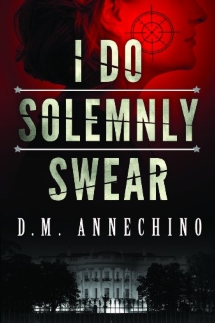 I Do Solemnly Swear - D. M. Annechino