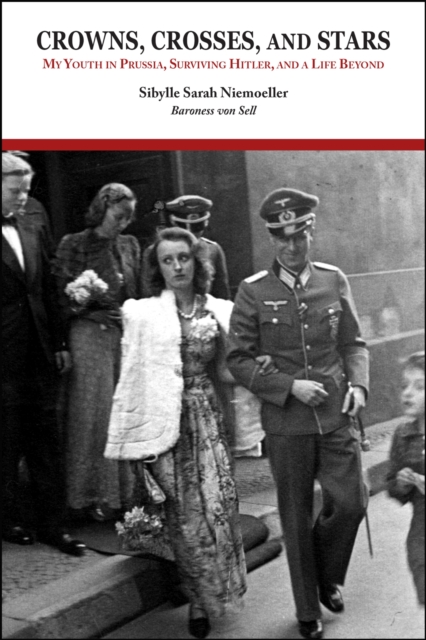 Crowns, Crosses, and Stars - Sibylle Sarah Niemoeller Baroness Von Sell