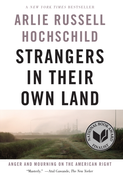 Strangers In Their Own Land - Arlie Russell Hochschild