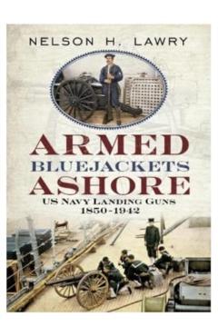Coperta cărții 'Armed Bluejackets Ashore - Nelson Lawry'