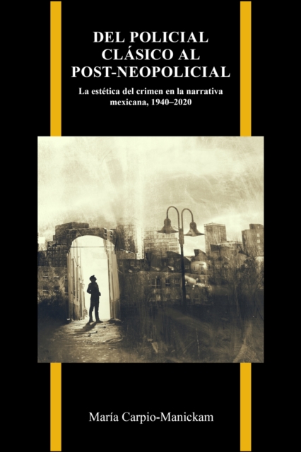 del Policial Clasico Al Post-Neopolicial - Maria Carpio-manickam