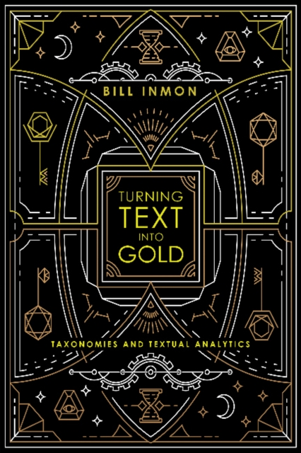 Turning Text into Gold - Bill Inmon
