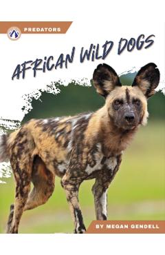 Coperta cărții 'African Wild Dogs - Megan Gendell'