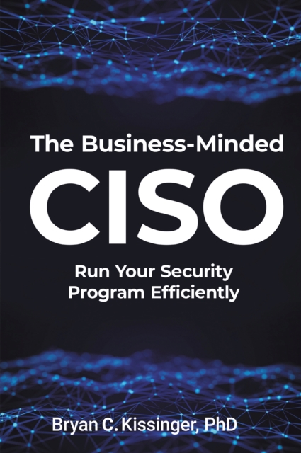 Business-Minded CISO - Bryan Kissinger