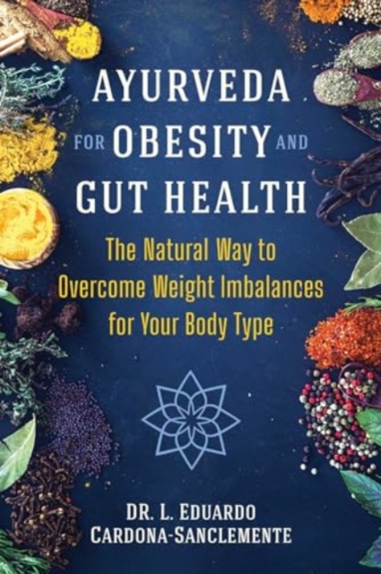 Ayurveda for Obesity and Gut Health - Dr. L. Eduardo Cardona-sanclemente