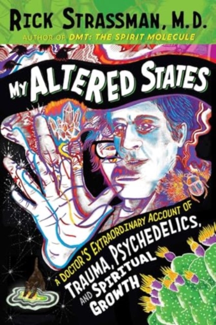 My Altered States - Rick Strassman