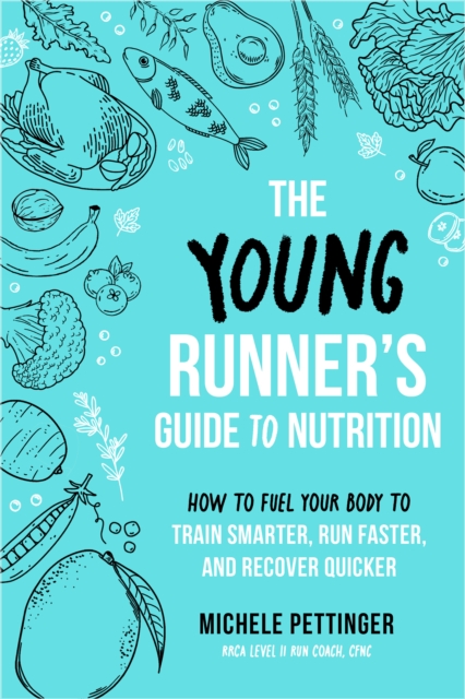 Young Runner's Guide to Nutrition - Michele Pettinger