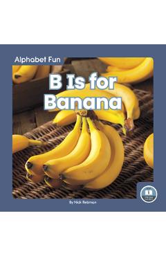 Coperta cărții 'B Is for Banana - Nick Rebman'