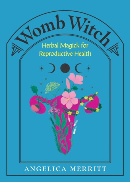Womb Witch - Angelica Merritt