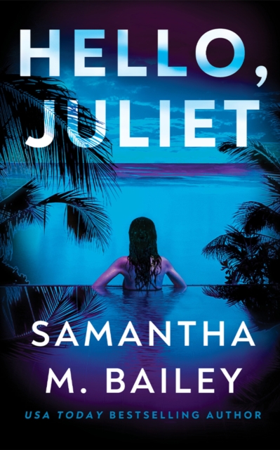 Hello, Juliet - Samantha M. Bailey