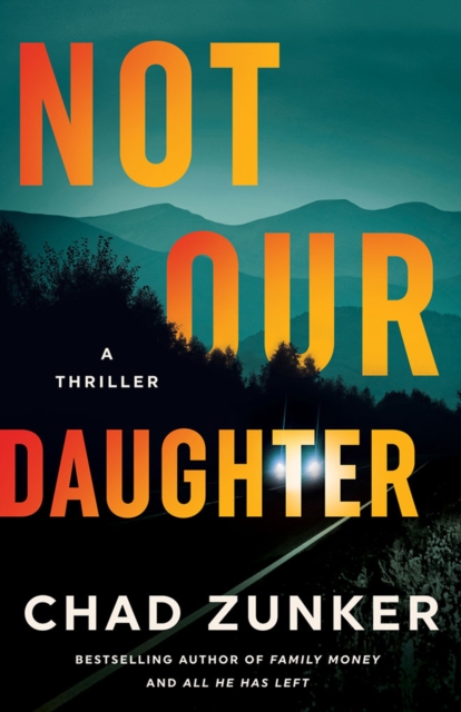 Not Our Daughter - Chad Zunker