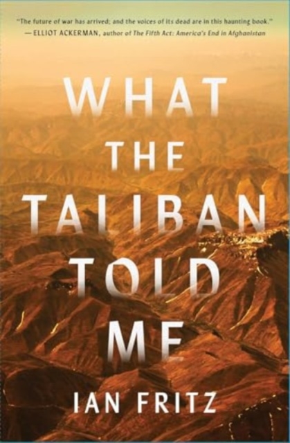 What the Taliban Told Me - Ian Fritz