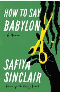 Coperta cărții 'How to Say Babylon - Safiya Sinclair'