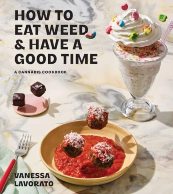 How to Eat Weed and Have a Good Time - Vanessa Lavorato