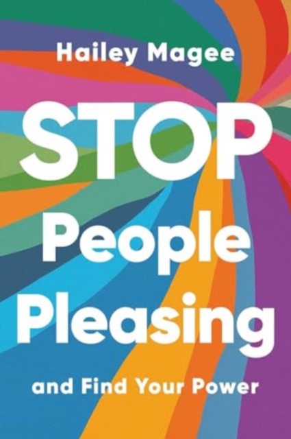 Stop People Pleasing - Hailey Magee