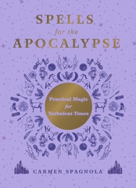 Spells for the Apocalypse - Carmen Spagnola
