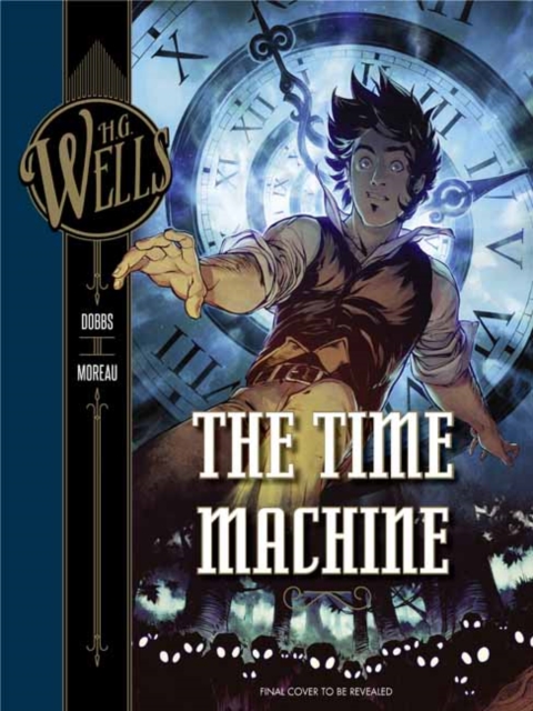 H. G. Wells: The Time Machine - Mathieu Dobbs|moreau