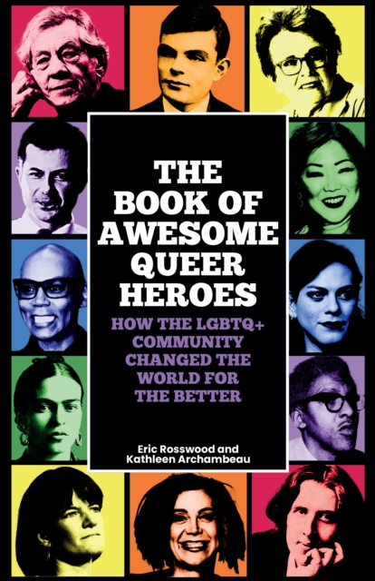 Book of Awesome Queer Heroes - Eric|archambeau Rosswood