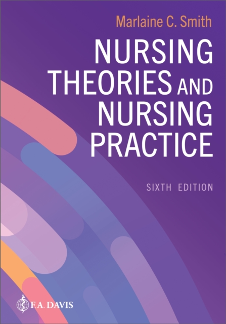 Nursing Theories and Nursing Practice - Marlaine C Smith
