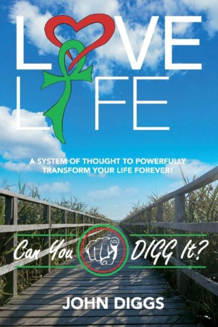 Love Life! Can You DIGG It? - John Diggs