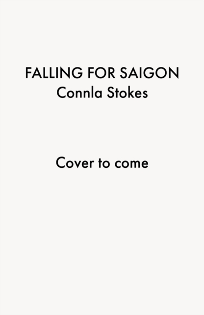 Falling for Saigon - Connla Stokes