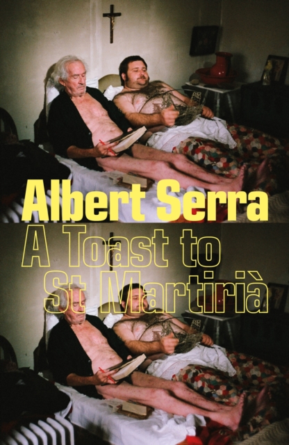 Toast to St Martiria - Albert Serra